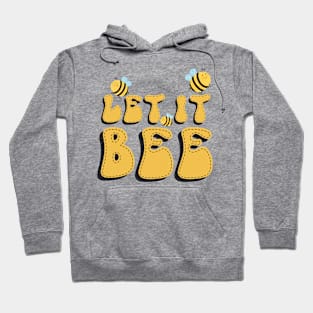 Let it Bee! Hoodie